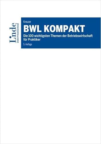 BWL kompakt: Die 100 wichtigsten Themen der Betriebswirtschaft für Praktiker von Linde Fachbuch
